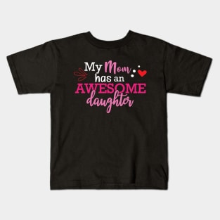 Daughter - My mom has an awesome daughter Kids T-Shirt